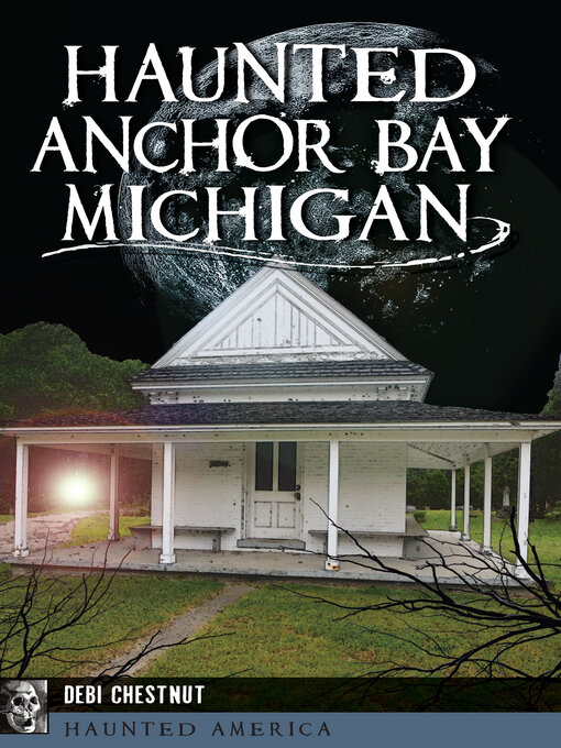 Title details for Haunted Anchor Bay, Michigan by Debi Chestnut - Available